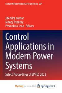 Control Applications in Modern Power Systems : Select Proceedings of EPREC 2022