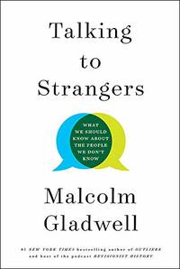 Talking to Strangers: What We Should Know about the People We Don&#039;t Know by Gladwell, Malcolm