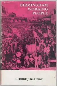 image of Birmingham Working People a History of the Labour Movement in Birmingham 1650-1914