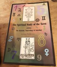 The Spiritual Study of the Tarot including The Kabalah, Numerology & Astrology