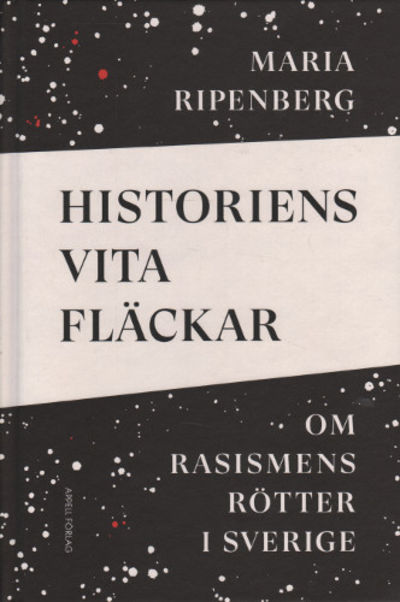HISTORIENS VITA FLÄCKAR. Om rasismens rötter i…