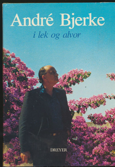 Andrè Bjerke i lek og alvor. Festskrift til 65…