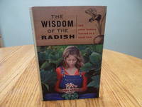 The Wisdom of the Radish: And Other Lessons Learned on a Small Farm by Lynda Browning - 2011