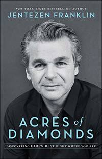 Acres of Diamonds: Discovering God&#039;s Best Right Where You Are - Paperback by Jentezen Franklin