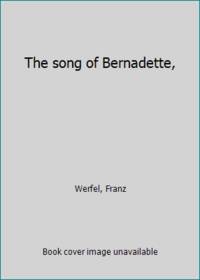 The song of Bernadette, by Werfel, Franz - 1944