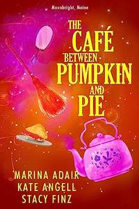 The Caf&Atilde;&copy; between Pumpkin and Pie (Moonbright, Maine)