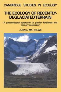 The Ecology of Recently-Deglaciated Terrain: A Geoecological Approach to Glacier Forelands