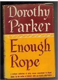 Enough Rope by Dorothy Parker - 1940