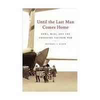 Until the Last Man Comes Home – POWs, MIAs, and the Unending Vietnam War