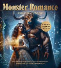 Monster Romance Coloring Book: Explore the Dark Romance of Minotaurs, Demons, Werewolves, and...