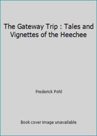 The Gateway Trip: Tales and Vignettes of the Heechee