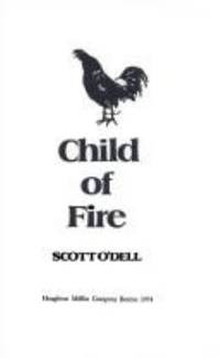 Child of Fire by Scott O'Dell - 1974