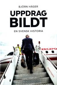 Uppdrag Bildt. En svensk historia.