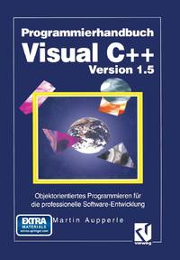 Programmierhandbuch Visual C++ Version 1.5 : Objektorientiertes Programmieren für die professionelle Software-Entwicklung