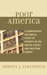 Poor America : A Comparative-Historical Study of Poverty in the U.S. and Western Europe