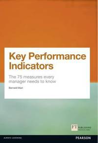 Key Performance Indicators (KPI) : The 75 Measures Every Manager Needs to Know