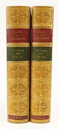 THE LIFE OF THOMAS JEFFERSON by (JEFFERSON, THOMAS).  TUCKER, GEORGE - 1837