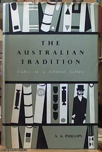 image of The Australian Tradition; Studies in a Colonial Culture
