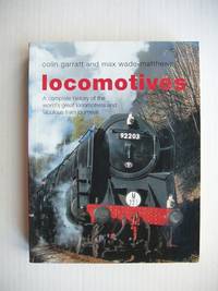image of Locomotives - A Complete History of the World's Great Locomotives and Fabulous Train Journeys