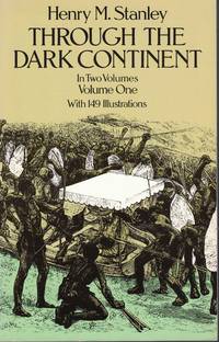 Through The Dark Continent Sources of the Nile around the Great Lakes of Equatorial Africa and...