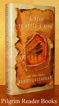 A Kiss Is Still a Kiss (and other stories) by Callaghan, Barry - 1995