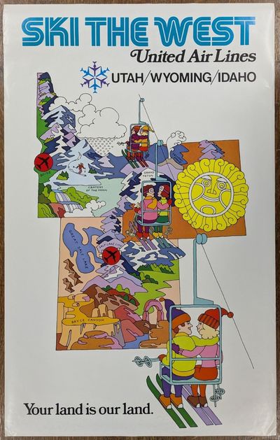 Ski the West. United Airlines. Utah / Wyoming / Idaho. Your Land is Our Land [Utah Ski Poster]