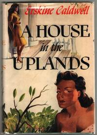 A House in the Uplands by Caldwell, Erskine - 1946