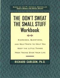 The Don't Sweat the Small Stuff Workbook: Exercises, Questions, and Self-Tests to Help You Keep...