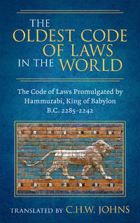 The Oldest Code of Laws in the World. The Code of Laws Promulgated..