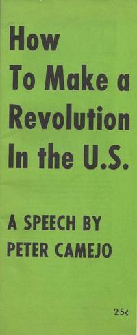 How to Make a Revolution in the U.S. - A Speech by Peter Camejo by Peter Camejo - Paperback - Fourth printing - 1970 - from Bay Leaf Used & Rare Books, ABAA (SKU: 1572)