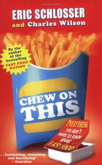 Chew on This: Everything You Don't Want to Know About Fast Food