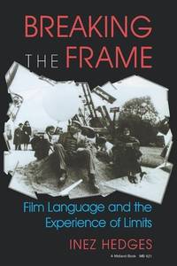 Breaking the Frame : Film Language and the Experience of Limits