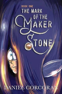 The Mark of the Maker Stone: Book One