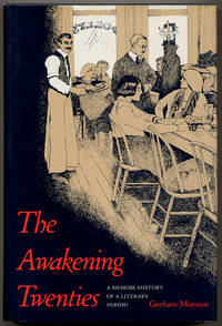 The Awakening Twenties: A Memoir-History Of A Literary Period