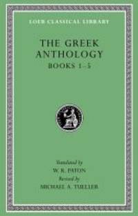 The Greek Anthology, Volume I: Book 1: Christian Epigrams. Book 2: Description of the Statues in...