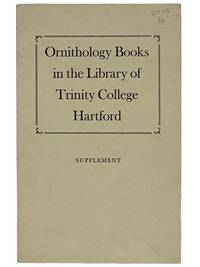 Ornithology Books in the Library of Trinity College, Hartford: Including the Library of Ostrom Enders (Supplement)