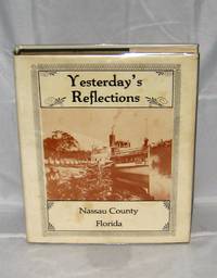 Yesterday's Reflections: Nassau County, Florida-a Pictorial History