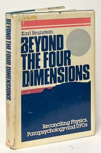 Beyond the Four Dimensions; Reconciling Physics, Parapsychology and UFOs