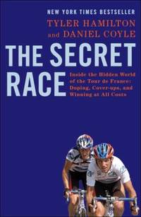 The Secret Race : Inside the Hidden World of the Tour de France - Doping, Cover-Ups, and Winning...