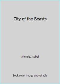 City of the Beasts by Allende, Isabel - 2002