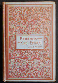 Pyrrhus King of Epirus by Abbott, Jacob - 1910