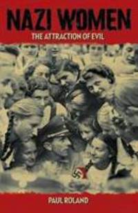 cover of Nazi Women: The Attraction of Evil