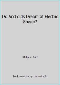image of Do Androids Dream of Electric Sheep?