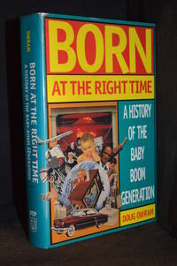 image of Born at the Right Time: A History of the Baby-Boom Generation