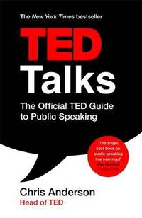 TED Talks: The official TED guide to public speaking: Tips and tricks for giving unforgettable...