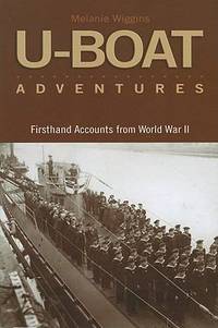 U-Boat Adventures : Firsthand Accounts from World War II