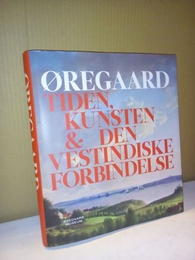 Øregaard. Tiden, kunsten & den vestindiske…