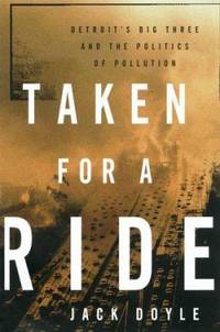 Taken for A Ride : Detroit's Big Three and the Politics of Pollution