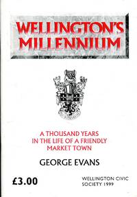 image of Wellington's Millennium, a thousand years in tghe life of a friendly Market Town