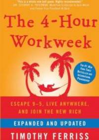 The 4-Hour Workweek: Escape 9-5, Live Anywhere, and Join the New Rich (Expanded and Updated)(Library Edition) by Timothy Ferriss - 2010-02-01